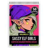 Carte de colorat pentru adulti, 50 de ilustratii Sassy Elf Girls - Volumul II, 106 pagini