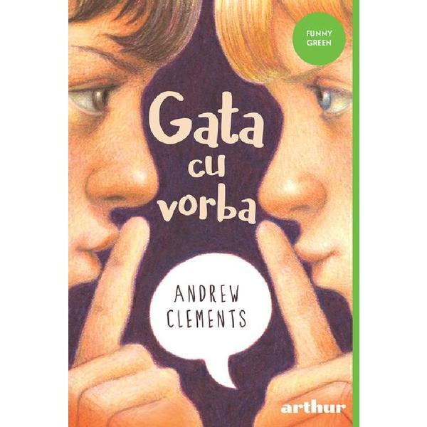 Gata cu vorba - Andrew Clements, editura Grupul Editorial Art