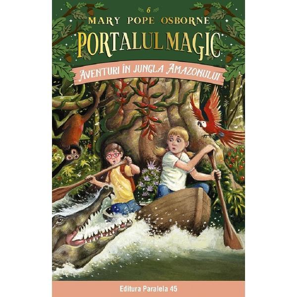 Portalul magic 6: Aventuri in jungla Amazonului Ed.4 - Mary Pope Osborne, editura Paralela 45