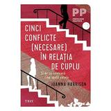 Cinci conflicte (necesare) in relatia de cuplu - Joanna Harisson, editura Trei