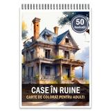 Carte de colorat pentru adulti, 50 de ilustratii, Case in ruine, 106 pagini