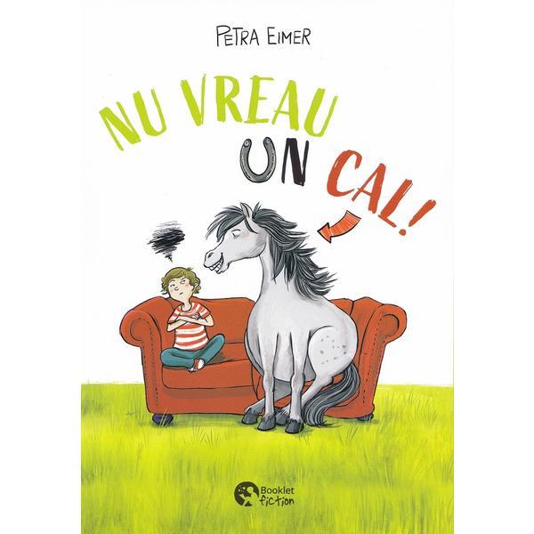 Nu vreau un cal! - Petra Eimer, editura Booklet