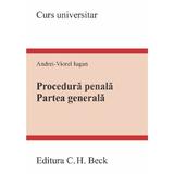 Procedura penala. Partea generala. Curs universitar Ed.2023 - Andrei-Viorel Iugan, editura C.h. Beck