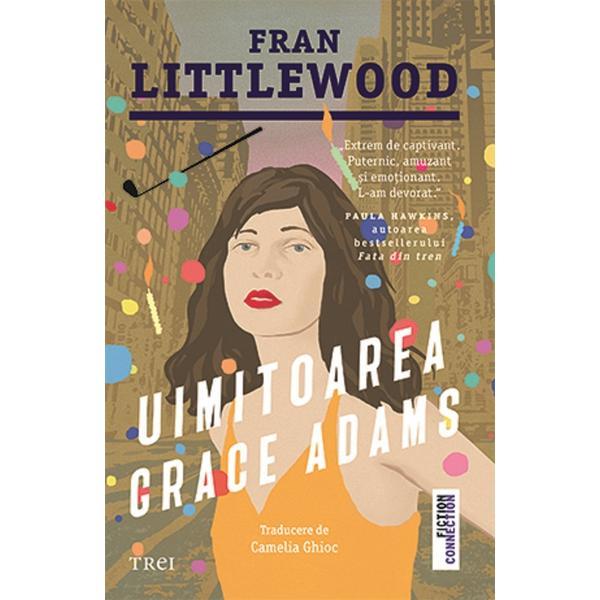 Uimitoarea Grace Adams - Fran Littlewood, editura Trei