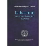 Isihasmul. Cuptorul inrourat al inimii - Zaharia Zaharou, editura Manastirea Stavropighie Sfantul Ioan Botezatorul