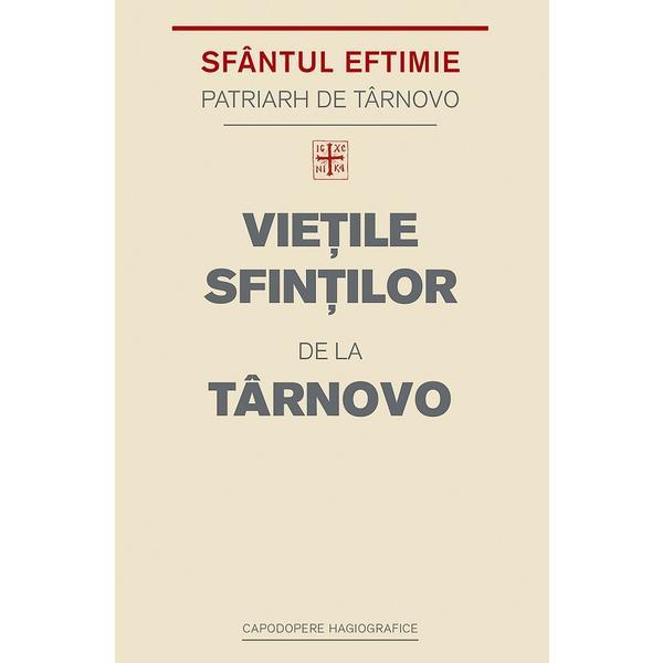 Vietile Sfintilor de la Tarnovo - Sfantul Eftimie Patriarh de Tarnovo, editura Sophia