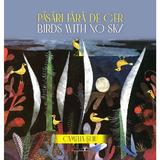 Pasari fara de cer. Birds with no Sky - Camelia Suiu, editura Eikon