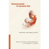 Penticostalii in sec.XXI - Corneliu Constantineanu, Christopher J. Scobie, editura Casa Cartii