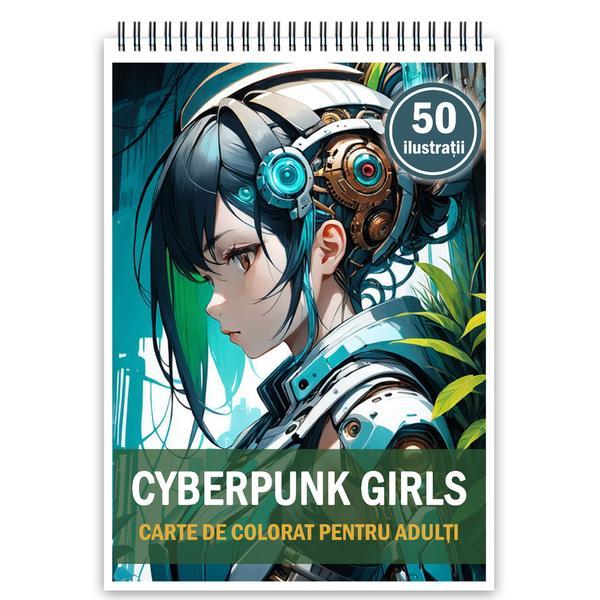 Carte de colorat, 50 de ilustratii, Cyberpunk Girls, 106 pagini