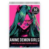 Carte de colorat, 50 de ilustratii, Anime Demon Girls, 106 pagini