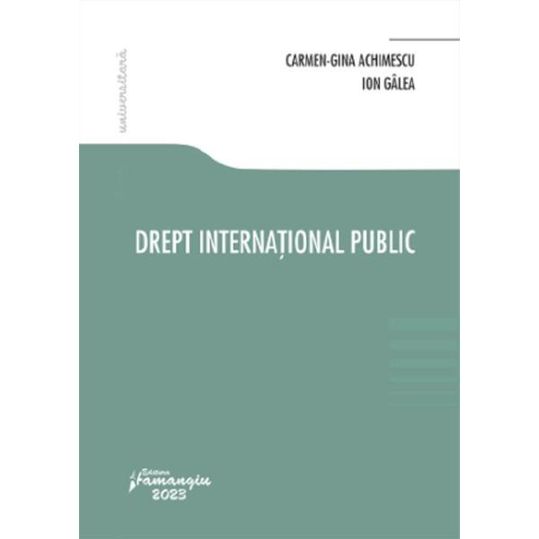 Drept international public - Carmen-Gina Achimescu, Ion Galea, editura Hamangiu