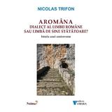 Aromana. Dialect al limbii romane sau limba de sine statatoare? - Nicolas Trifon, editura Vremea