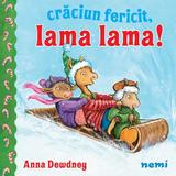 Craciun fericit, Lama Lama! - Anna Dewdney, editura Nemira