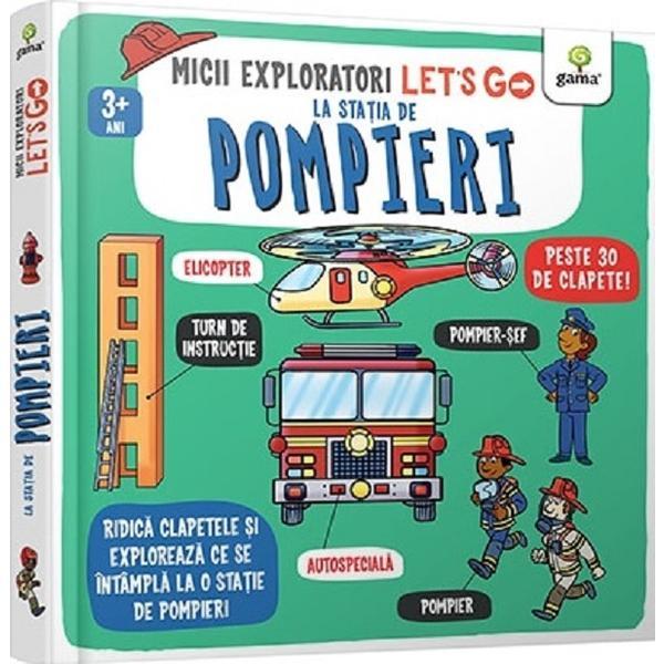 Let's Go! La statia de pompieri. Micii exploratori, editura Gama