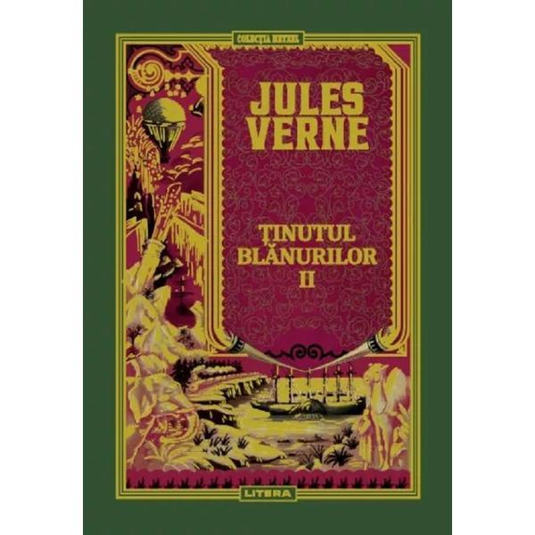 Tinutul Blanurilor Vol.2 - Jules Verne, Editura Litera