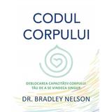Codul corpului - Bradley Nelson, editura Adevar Divin