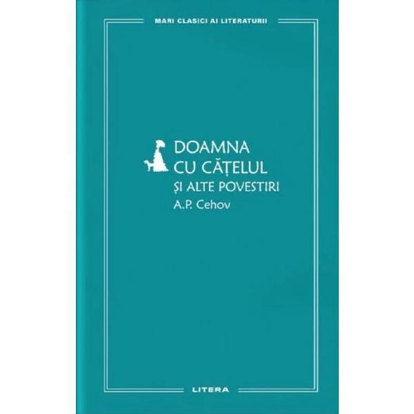 Doamna cu catelul si alte povestiri - A.P. Cehov, editura Litera