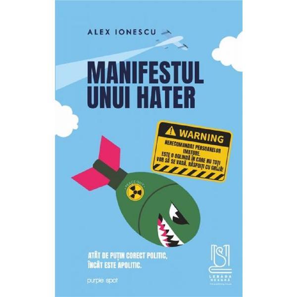 Manifestul Unui Hater - Alex Ionescu, Editura Lebada Neagra
