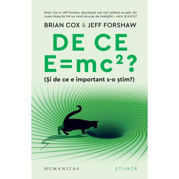 De ce E = mc2? (Si de ce e important s-o stim?) - Brian Cox, Jeff Forshaw, editura Humanitas
