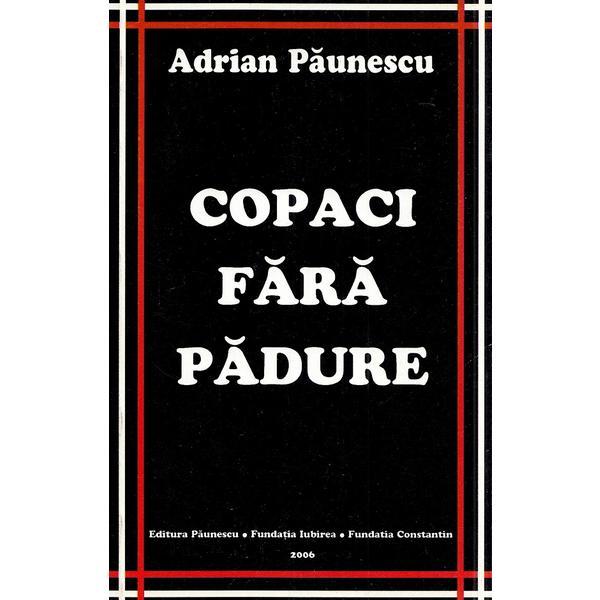 Copaci fara padure - Adrian Paunescu, editura Adrian Paunescu