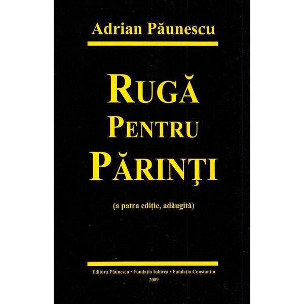 Ruga pentru parinti - Adrian Paunescu, editura Adrian Paunescu