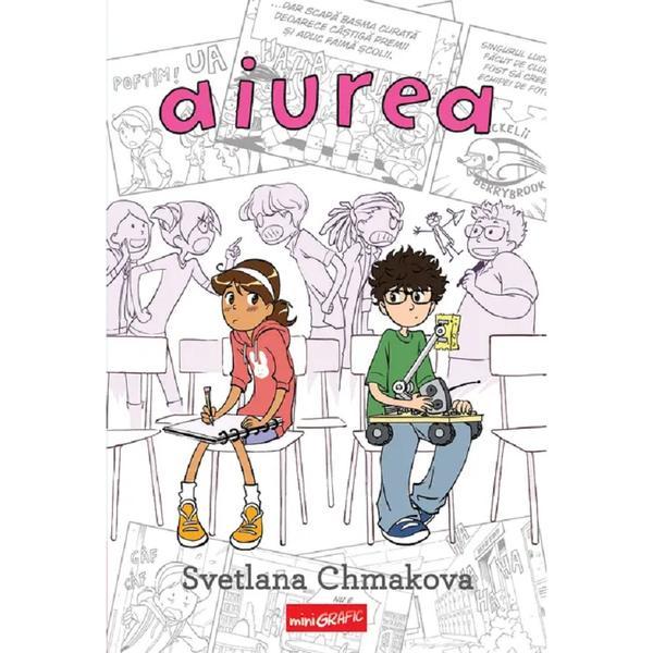 Aiurea (Cartonata) - Svetlana Chmakova, Editura Grupul Editorial Art