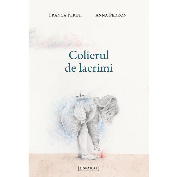 Colierul de lacrimi - Franca Perini, Anna Pedron, editura Signatura
