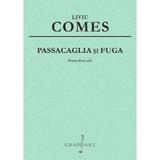 Passacaglia si Fuga Pentru Pian solo - Liviu Comes, editura Grafoart