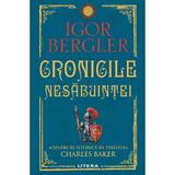 Cronicile nesabuintei. Adevaruri istorice in trilogia Charles Baker - Igor Bergler, editura Litera