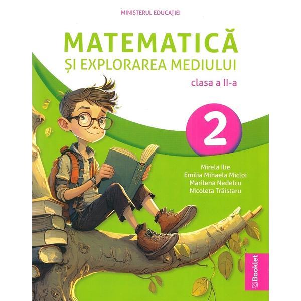 Matematica si explorarea mediului - Clasa 2 - Manual - Mirela Ilie, Emilia Mihaela Micloi, Marilena Nedelcu, Nicoleta Traistaru, editura Booklet