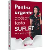 Pentru urgente, apasati tasta ''Suflet'' - Ana Maria Ducuta, editura Evrika
