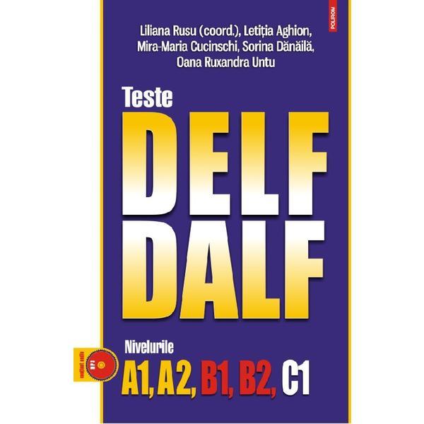 Teste Delf/Dalf. Nivelurile A1, A2, B1, B2, C1 Ed.2023 - Liliana Rusu, Sorina Danaila, Oana Untu, editura Polirom