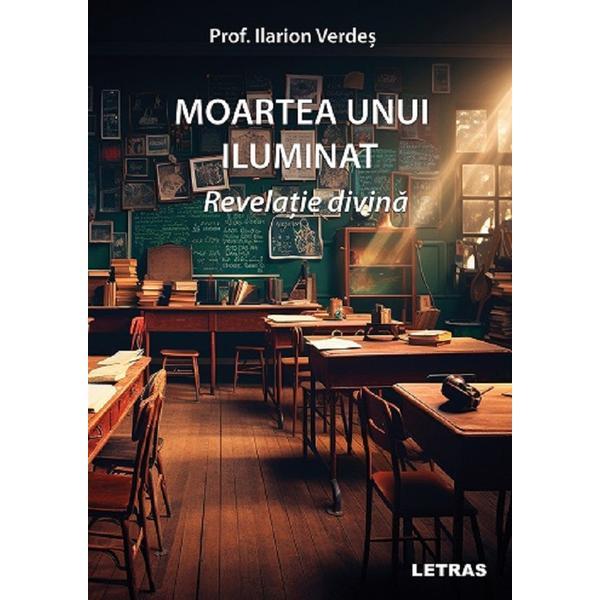 Moartea unui iluminat. Revelatie divina - Ilarion Verdes, editura Letras