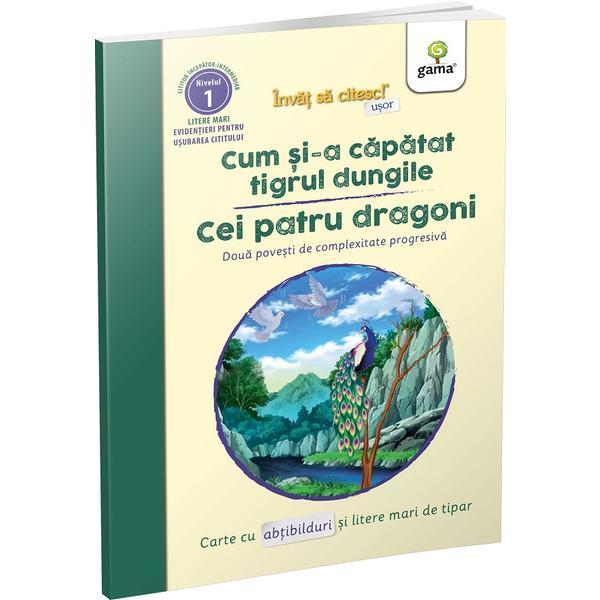 Invat Sa Citesc Usor - Cum si-a Capatat Tigrul Dungile. Cei Patru Dragoni, Editura Gama