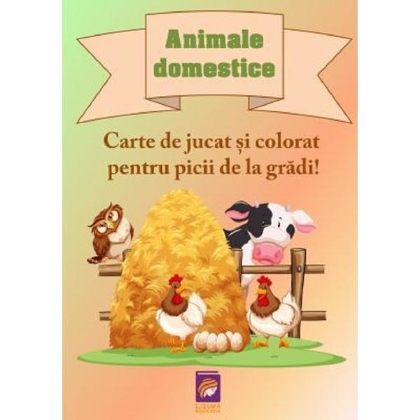Animale domestice. Carte de jucat si colorat pentru picii de la gradi!, editura Lizuka Educativ