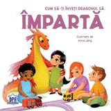 Cum Sa-ti Inveti Dragonul Sa Imparta - Eleonora Fornasar, Editura Didactica Publishing House