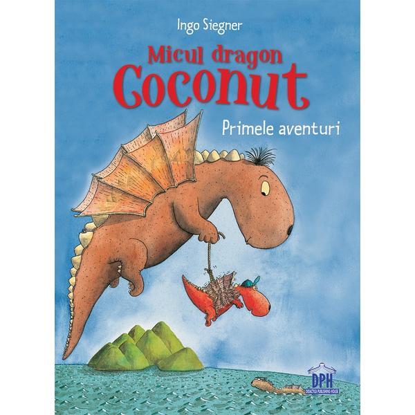 Micul Dragon Coconut. Primele Aventuri - Ingo Siegner, Editura Didactica Publishing House