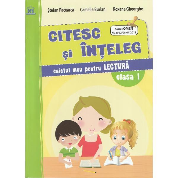 Citesc si inteleg. Cls.1: Caietul meu pentru lectura - Stefan Pacearca, Camelia Burlan, Roxana Gheorghe