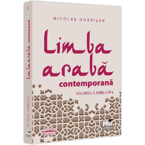 Limba Araba Contemporana Vol.2 Ed.3 - Nicolae Dobrisan, Editura Pro Universitaria