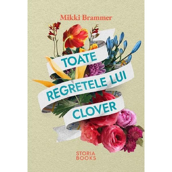 Toate Regretele Lui Clover - Mikki Brammer, Editura Storia Books