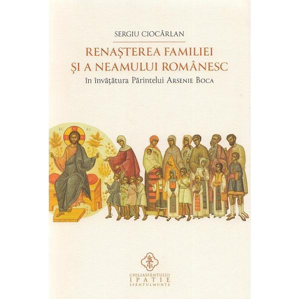Renasterea familiei si a neamului romanesc in invatatura Parintelui Arsenie Boca, editura Chilia Sfantului Ipatie