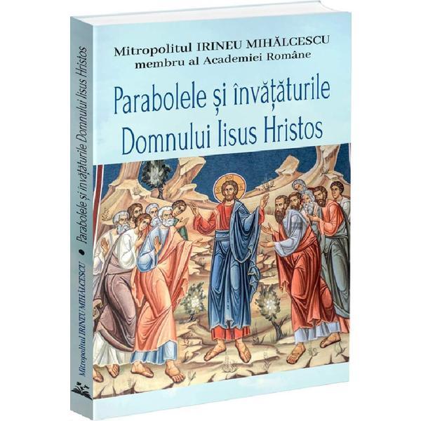 Parabolele si invataturile Domnului Iisus Hristos - Irineu Mihalcescu, editura Bookstory