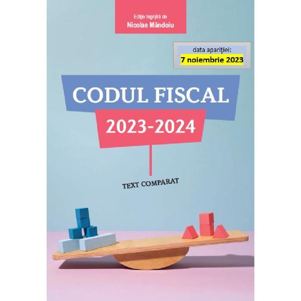 Codul Fiscal 2023-2024. Text Comparat - Nicolae Mandoiu, Editura Con Fisc