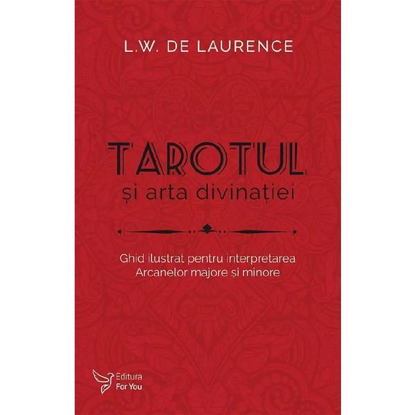 Tarotul si arta divinatiei - L.W. de Laurence, editura For You
