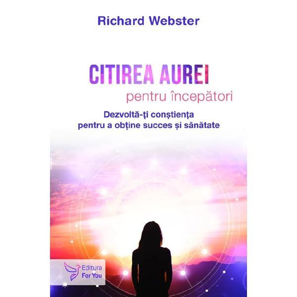 Citirea aurei pentru incepatori - Richard Webster, editura For You