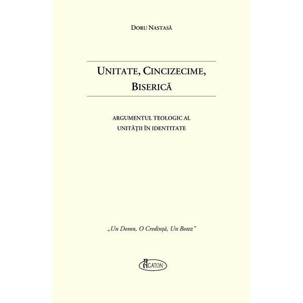 Unitate, Cincizecime, Biserica - Doru Nastasa, editura Agaton