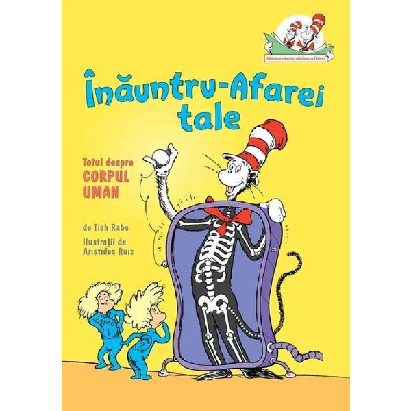 Inauntru-afarei Tale. Totul Despre Corpul Uman - Tish Rabe, Editura Grupul Editorial Art