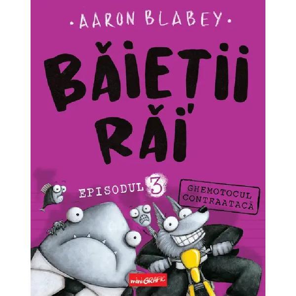 Baietii Rai. Episodul 3: Ghemotocul Contraataca - Aaron Blabey, Editura Grupul Editorial Art