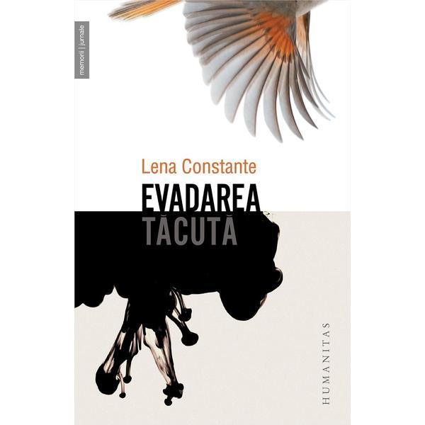 Evadarea tacuta - Lena Constante, editura Humanitas