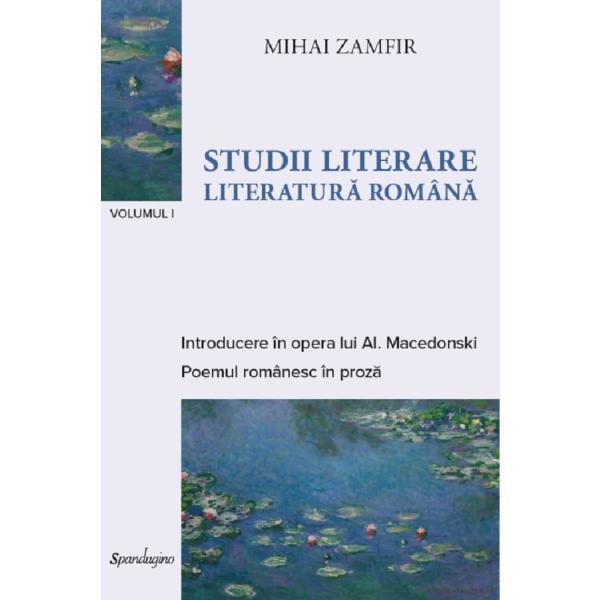 Studii literare Vol.1: Literatura romana - Mihai Zamfir, editura Spandugino